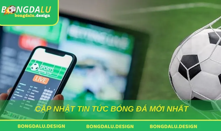 cap nhat tin tuc bong da Cập nhật tin tức bóng đá mới nhất